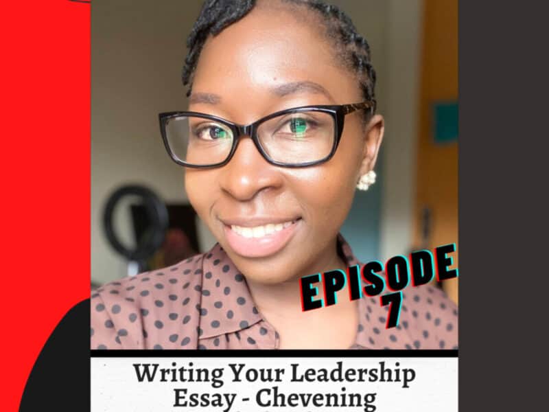 Ep7: How To Write Your Leadership Essay – Chevening Scholarship